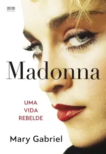 Madonna - Uma Vida Rebelde