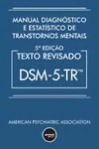 Manual Diagnóstico e Estatístico de Transtornos Mentais - DSM-5-TR - 05Ed/23