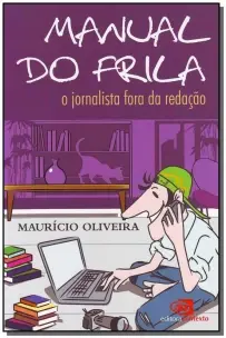 Manual Do Frila - o Jornalista Fora Da Redação