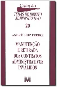 Manutenção e Retirada Dos Contratos Administrativos Inválidos - 1 Ed./2007