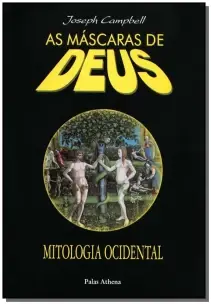 As Máscaras De Deus - Volume 3 - Mitologia Ocidental