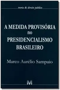 a Medida Provisória No Presidencialismo Brasileiro - 1 Ed./2006