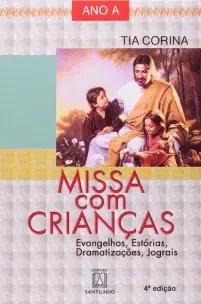 Missa Com Crianças  Ano a - Evangelhos, Estórias, Dramatização, Jograis