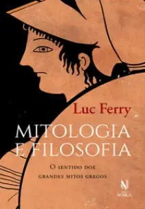 Mitologia Ee Filosofia - O Sentido Dos Grandes Mitos Gregos