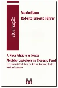 a Nova Prisão e As Novas Medidas Cautelares No Processo Penal - 1 Ed./2010