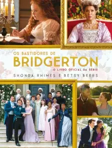 Os Bastidores de Bridgerton - O Livro Oficial da Série