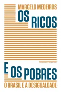 Os Ricos e os Pobres - O Brasil e a Desigualdade
