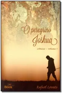 Peregrino Joshua, o - Crônicas - Vol.01