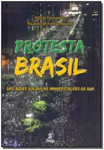 Protesta Brasil - Das Redes Sociais Às Manifestações De Rua
