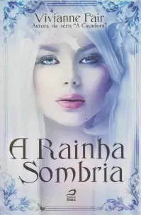 Rainha Sombria, A