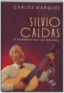 Silvio Caldas-o Seresteiro do Brasil