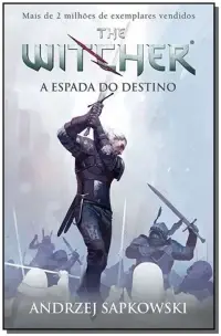 a Espada Do Destino - The Witcher - a Saga Do Bruxo Geralt De Rívia (Capa Game)