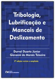 Tribologia, Lubrificação e Mancais de Deslizamento - 02Ed/23 - Revista e Ampliada