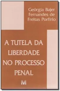 Tutela Da Liberdade Processo Penal - 1 Ed./2004