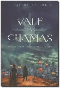 Vale Das Chamas - Vol 3 - Saga Da Terra Conquistada - Livro 3