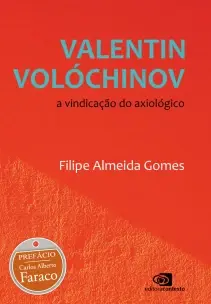 Valentin Volóchinov - A Vindicação do Axiológico