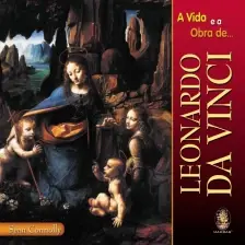 A Vida e Obra de Leonardo da Vinci