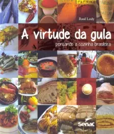 a Virtude Da Gula - Pensando a Cozinha Brasileira