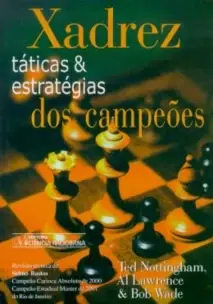 Xadrez - Táticas & Estratégias dos Campeões